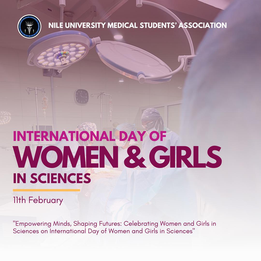 On this International Day of Women and Girls in Sciences, we proudly celebrate the remarkable achievements and contributions of women in science within the Nile University Medical Students Association.